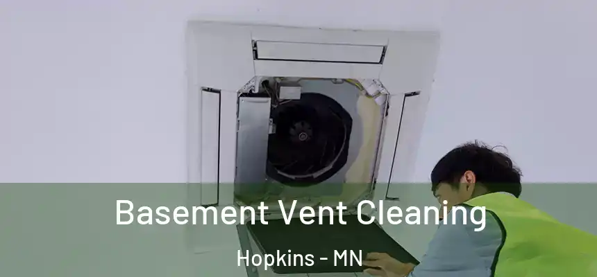  Basement Vent Cleaning Hopkins - MN