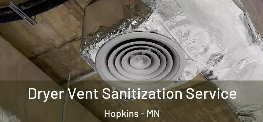  Dryer Vent Sanitization Service Hopkins - MN