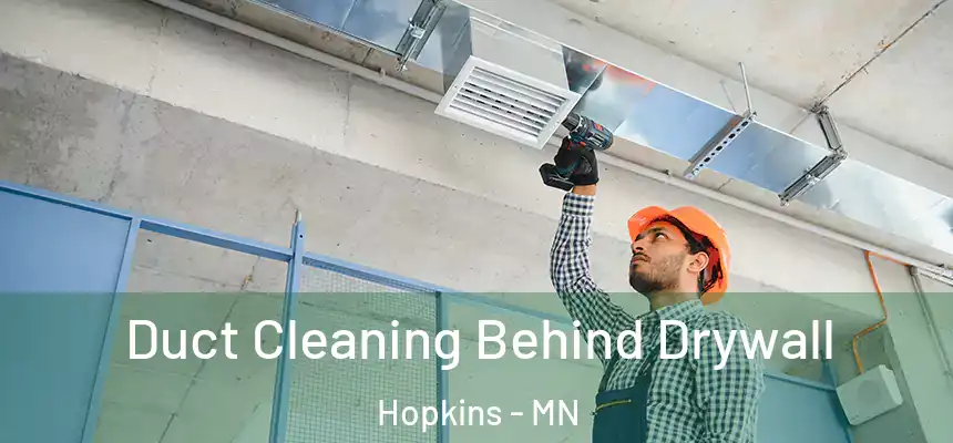  Duct Cleaning Behind Drywall Hopkins - MN