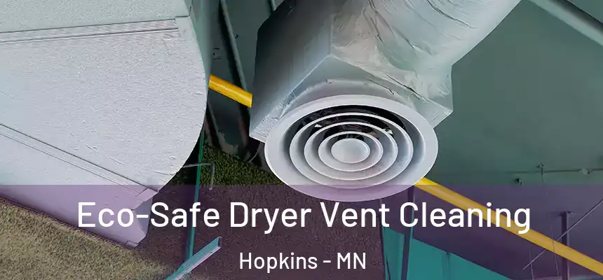  Eco-Safe Dryer Vent Cleaning Hopkins - MN