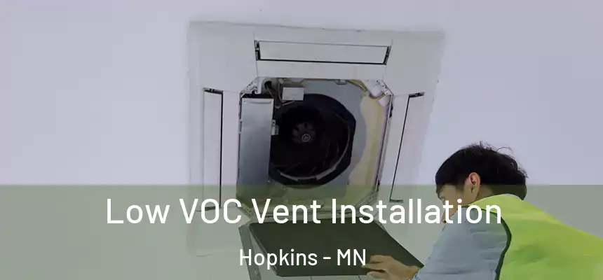  Low VOC Vent Installation Hopkins - MN