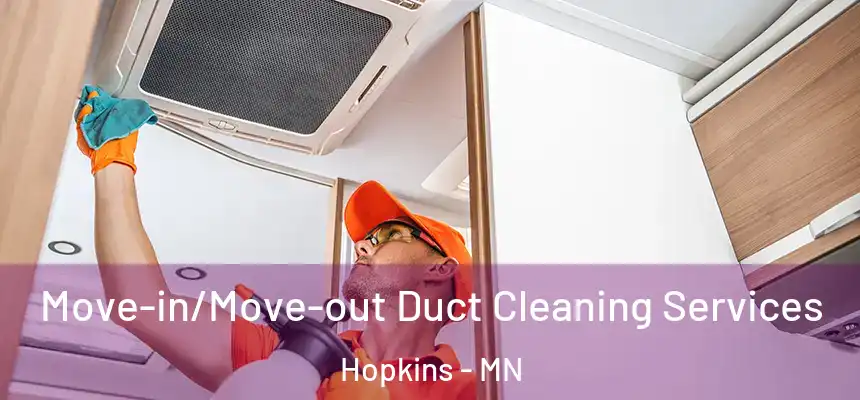  Move-in/Move-out Duct Cleaning Services Hopkins - MN